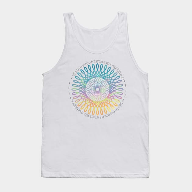 "Take time to do what makes your soul happy" Quote w/ Tribal Mandala Tank Top by broadwaygurl18